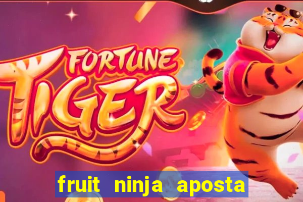 fruit ninja aposta 1 real